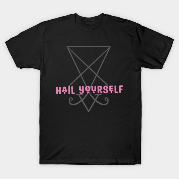 Hail yourself pink T-Shirt by Hellbender Creations